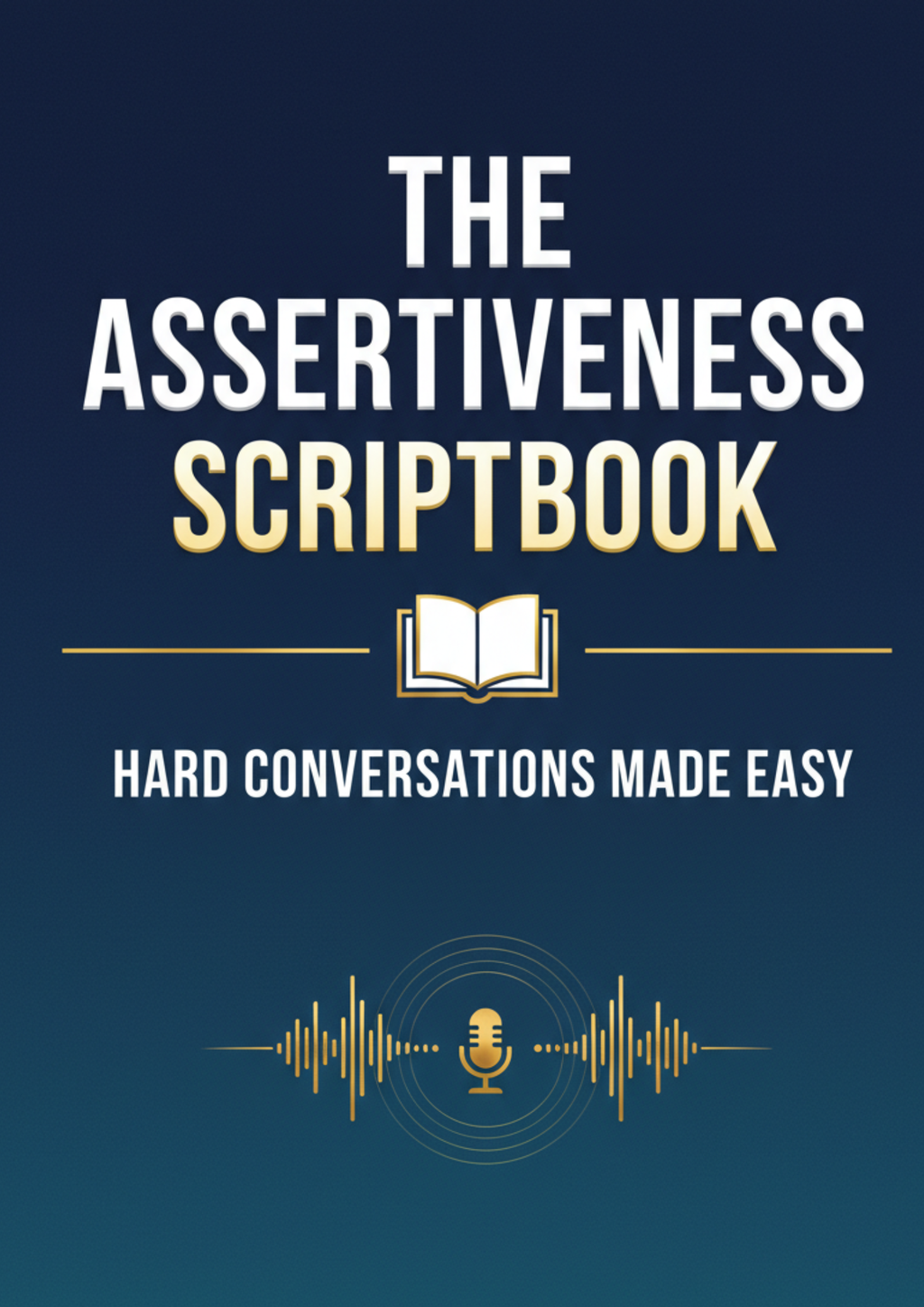 THE ASSERTIVENESS SCRIPTBOOK  Hard Conversations Made Easy