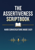 THE ASSERTIVENESS SCRIPTBOOK  Hard Conversations Made Easy